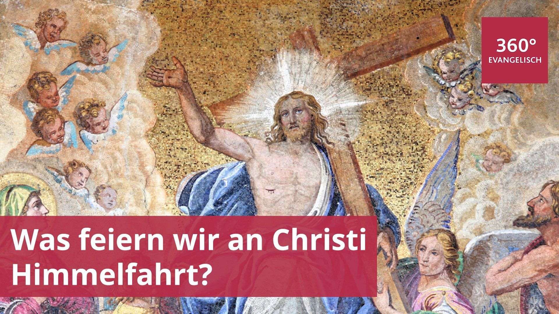 Was wird an Christi Himmelfahrt gefeiert?